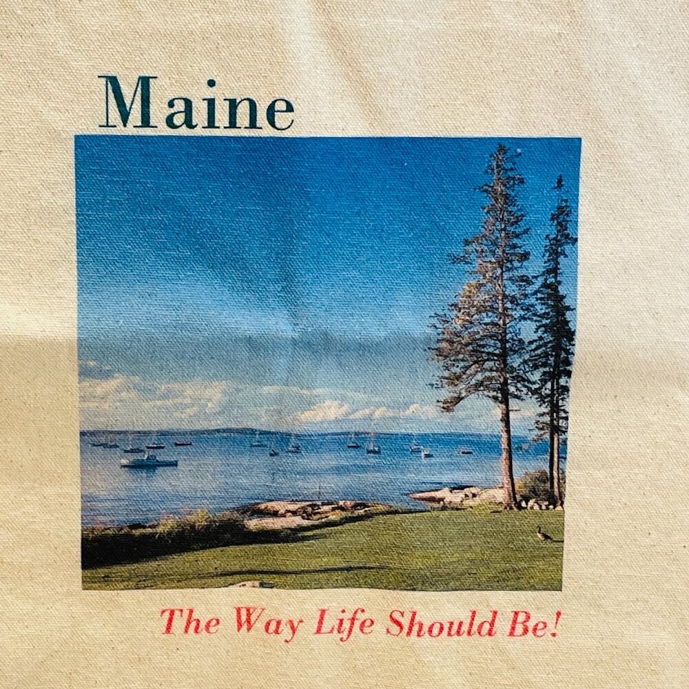 NWOT "Maine The Way Life Should Be" Tote Bag, 100% Cotton, 15" T x 18" L x 5" W